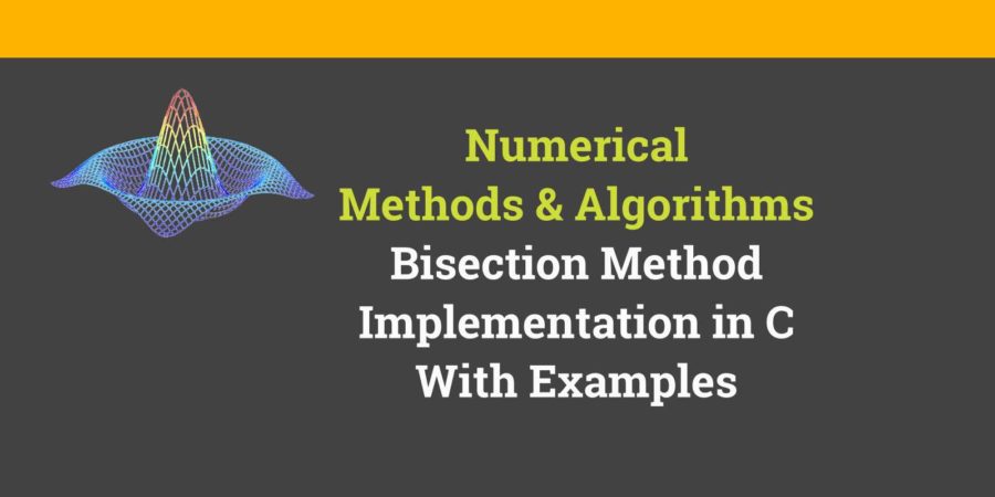 Bisection Method - Algorithm, Implementation In C With Solved Examples ...