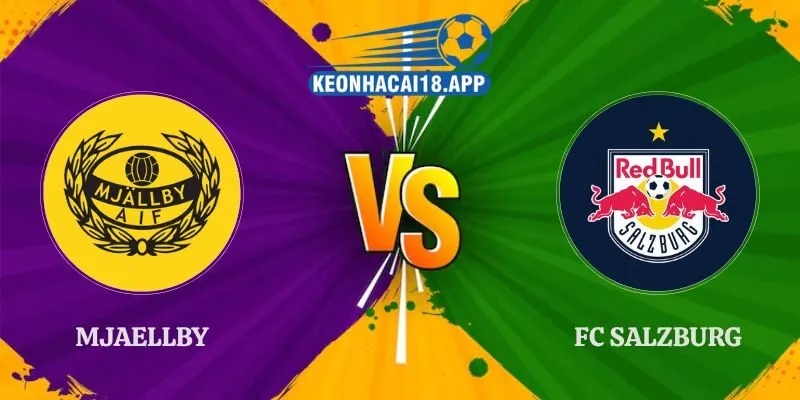 Nhận định Mjaellby vs FC Salzburg 22h00 20/08 Europa League